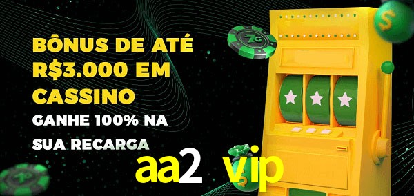 aa2 vip melhor bônus de depósito